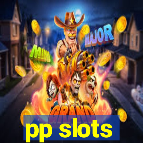 pp slots